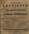 Indices lectionum et publicarum et privatarum quae in Academia Marpurgensi … SS 1829 – WS 1829
