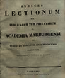 Indices lectionum et publicarum et privatarum quae in Academia Marpurgensi … SS 1831 – WS 1831