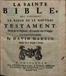La Sainte Bible, Qui contient le Vieux et le Nouveau Testament : Revûe sur les Originaux, & retouchée dans le langage