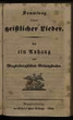 Sammlung neuer geistlicher Lieder: Als ein Anhang zum Magdeburgischen Gesangbuche