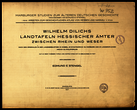 Wilhelm Dilichs Landtafeln hessicher Ämter zwischen Rhein und Weser