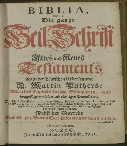 Biblia, das ist: die gantze Heil. Schrift Altes und Neues Testaments nach der teutschen Uebersetzung D. Martin Luthers