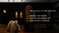 Museums as Storytellers – Silent and Open Communications of (Aesthetic) Values