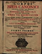 Corpus Juris Canonici Emendatum Et Notis Illustratum, Gregorii XIII. Pont. Max. Jussu Editum. Libro VII.[Teil] 1.