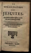 La Morale pratique des Jésuites, ...[1.]. Extraitte Ou de livres tres-autorisez & fidellement traduits; ou de memoires tres-seurs & indubitables