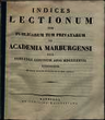 Indices lectionum et publicarum et privatarum quae in Academia Marpurgensi … SS 1827 - WS 1827
