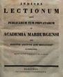 Indices lectionum et publicarum et privatarum quae in Academia Marpurgensi … SS 1834 – WS 1834/35