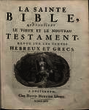 La Sainte Bible, Qui Contient. Le Vieux Et Le Nouveau Testament