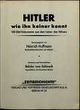 Hitler wie ihn keiner kennt : 100 Bild-Dokumente aus dem Leben des Führers