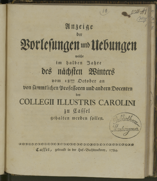 Anzeige der Vorlesungen und Uebungen welche ... von sämmtlichen Professoren und andern Docenten des Collegii illustris Carolini zu Cassel gehalten werden sollen. Winterhalbjahr 1784